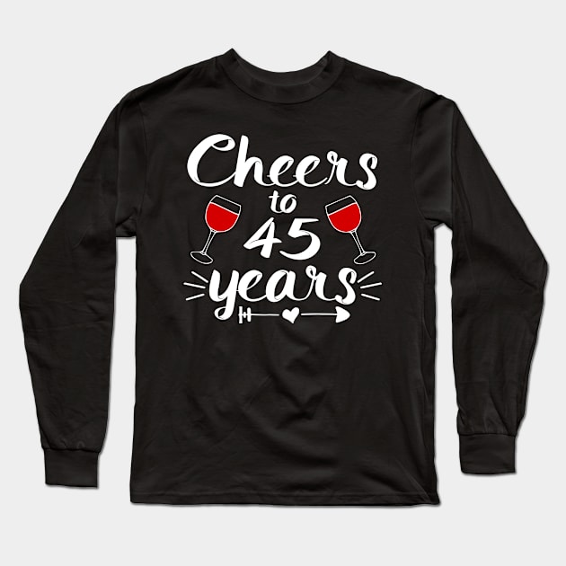 Cheers to  45 years Anniversary Gifts For Couple, Women and Men Long Sleeve T-Shirt by shamyin